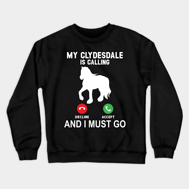 My Clydesdale Is Calling And I Must Go Crewneck Sweatshirt by Peco-Designs